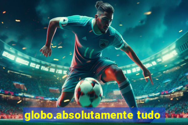 globo.absolutamente tudo